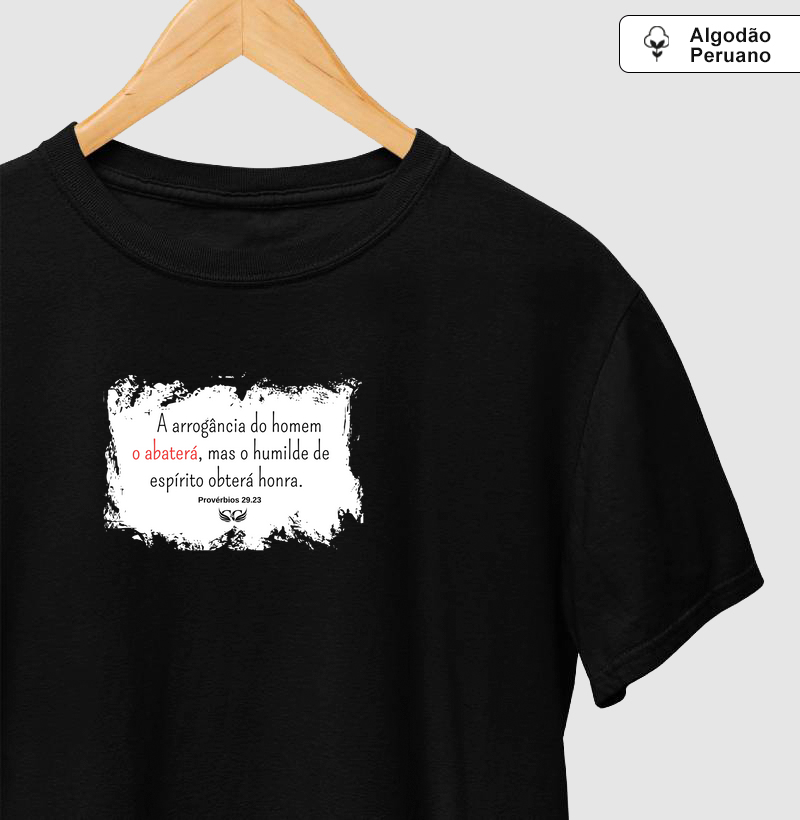 Camiseta Personalizada A arrogância do homem o abaterá, mas o humilde de espírito obterá honra