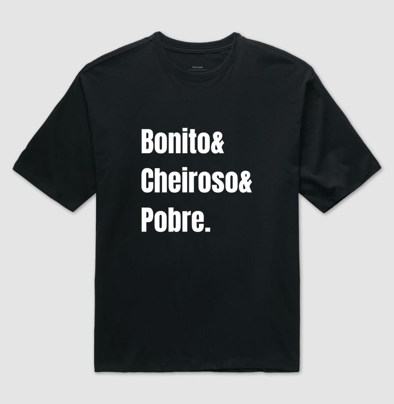 Camiseta oversised: Bonito Cheiroso e Pobre
