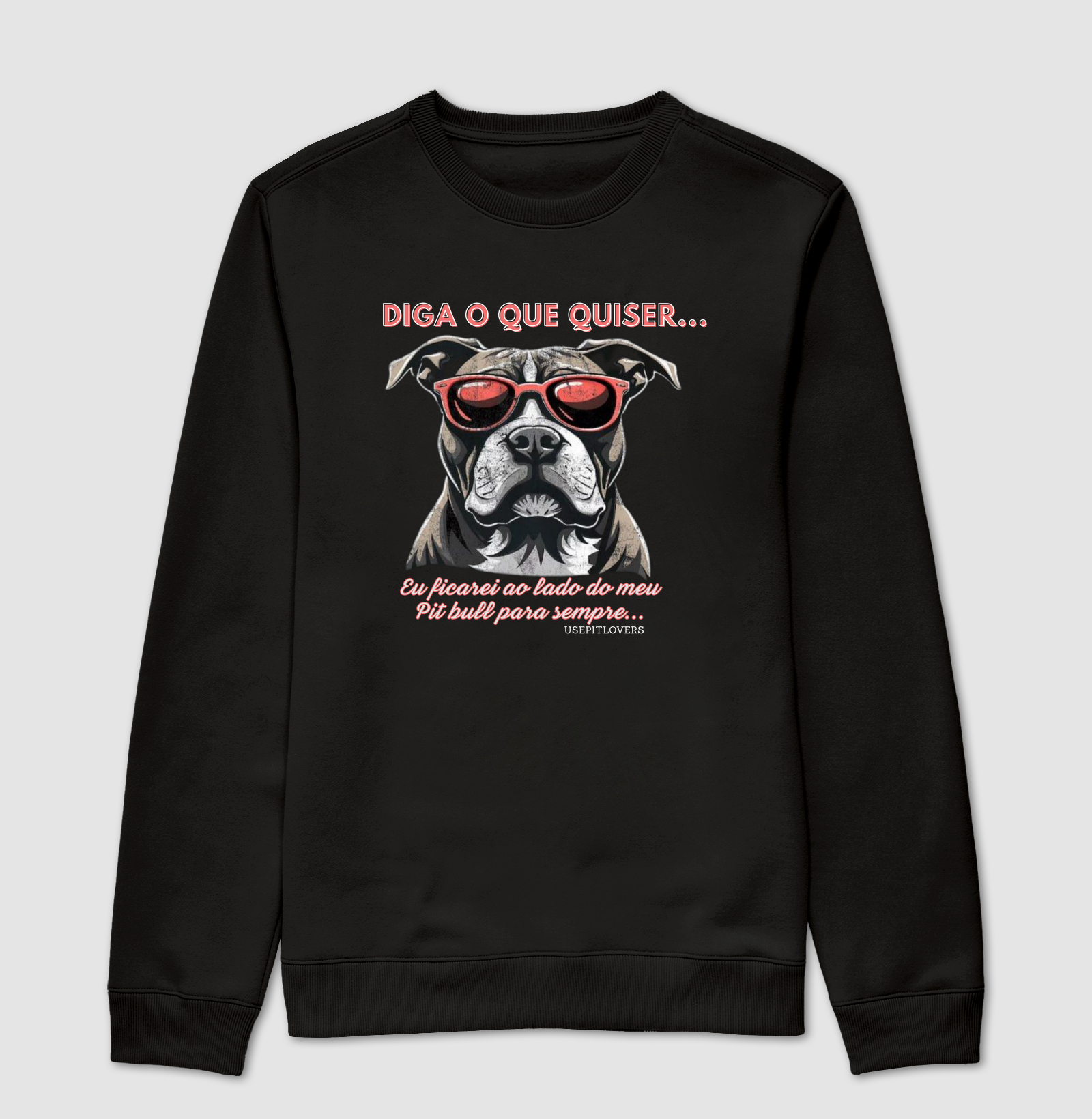 Diga o que quiser... eu ficarei ao lado do meu Pit bull para sempre...