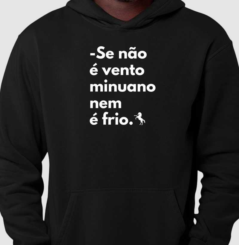 -Se não é vento minuano nem é frio 