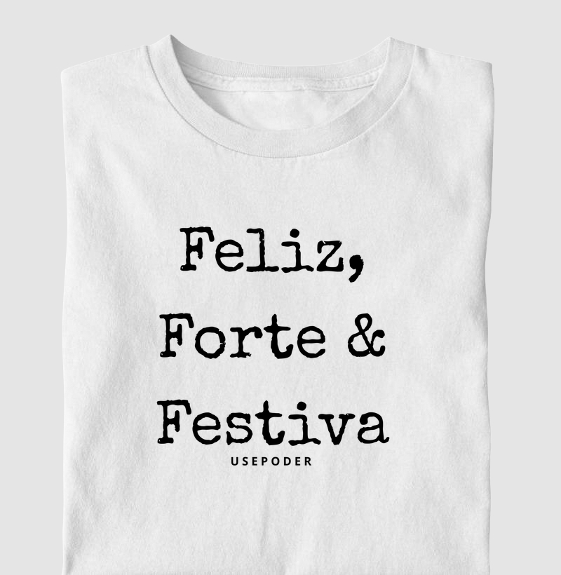 Feliz, Forte & Festiva.