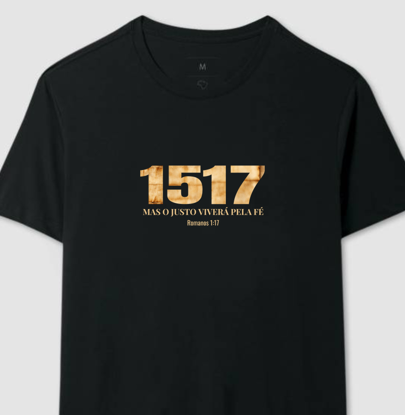 "1517 - Mas o Justo Viverá pela Fé"
