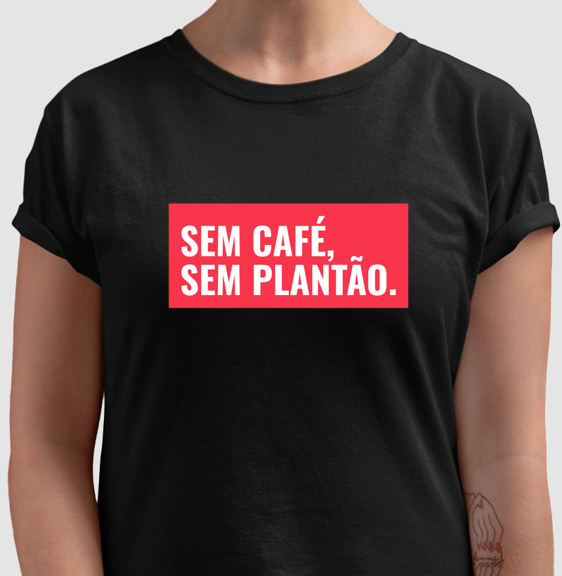 Camiseta Sem café