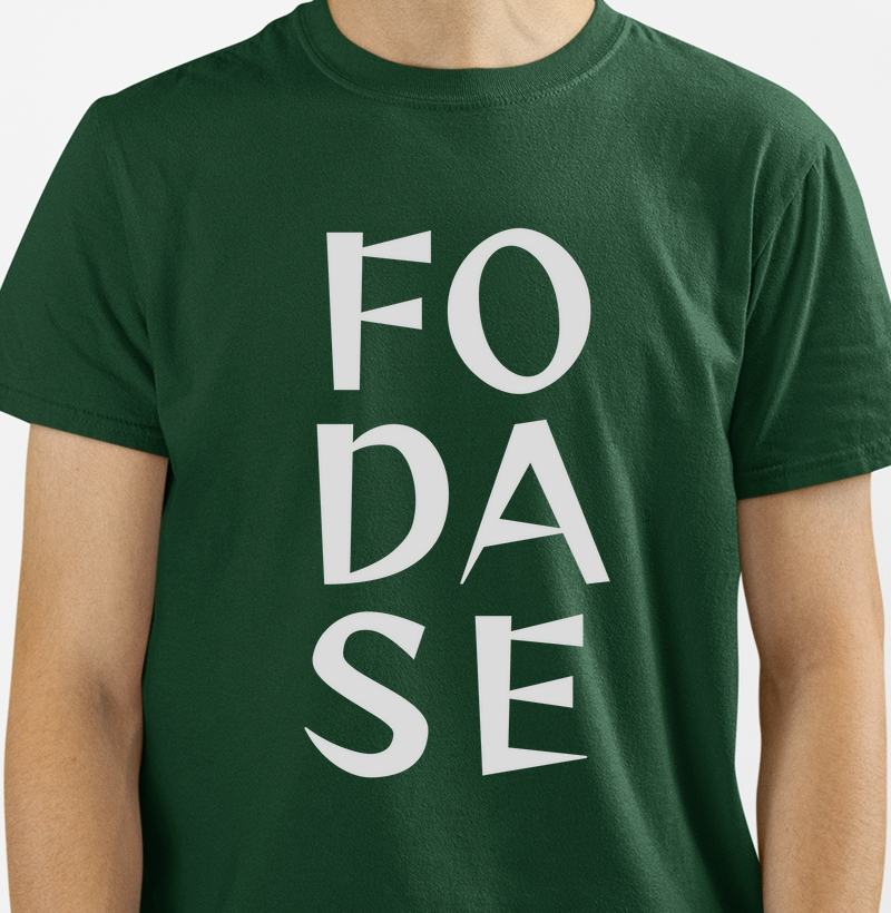 Camisa F*DA-SE" – Leve a Vida com Mais Leveza!