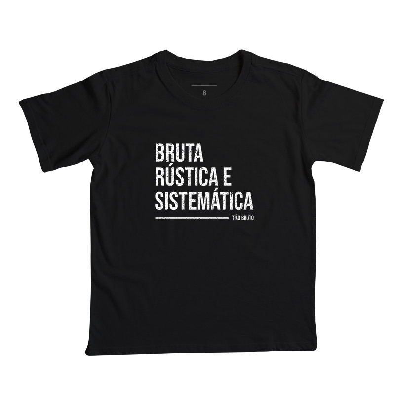 T-Shirt | Bruta, Rústica e Sistemática - Jovial 