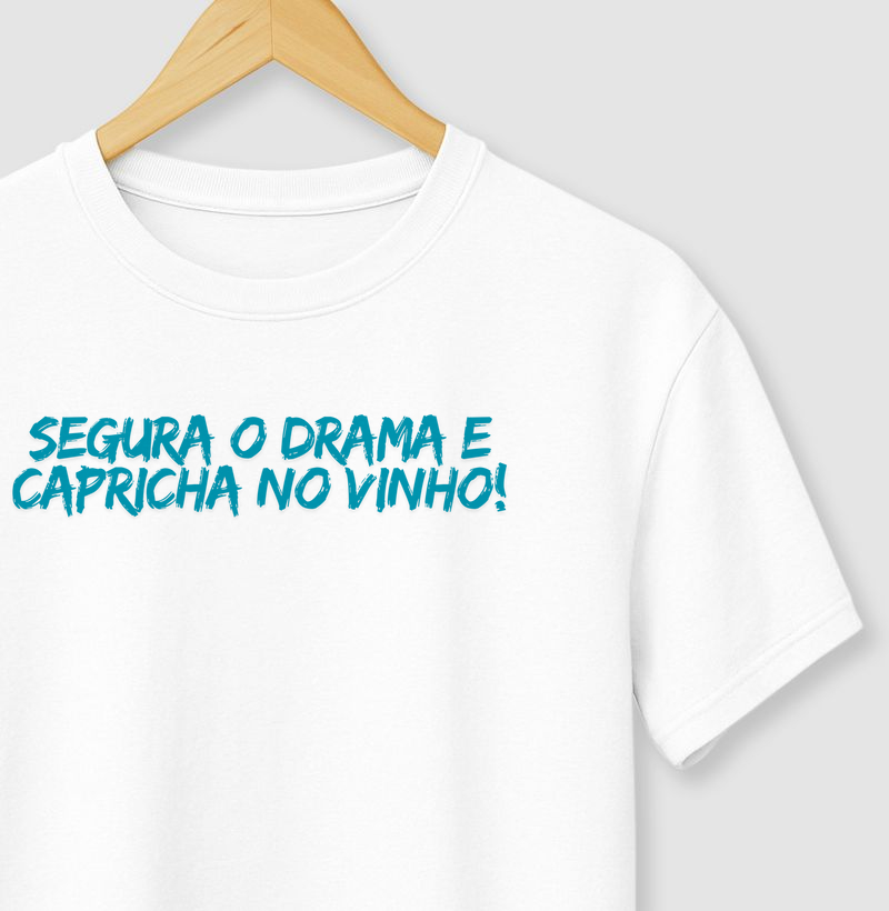 Segura o drama e capricha no vinho!