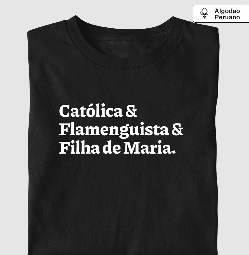 Católica & Flamenguista & Filha de Maria - Algodão Peruano