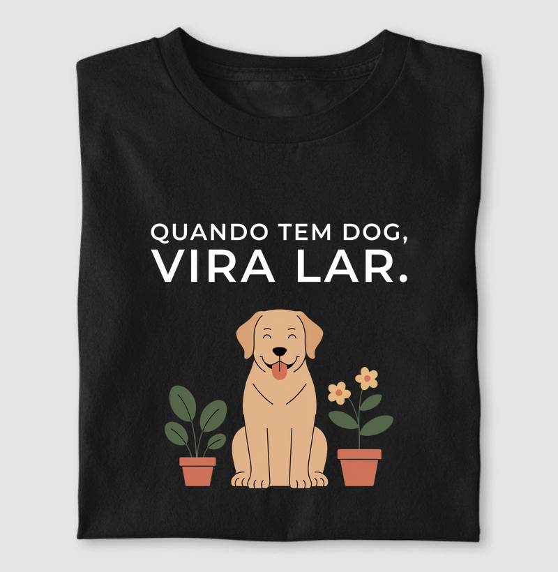 Camiseta Quando tem dog vira lar. (edição cozy)