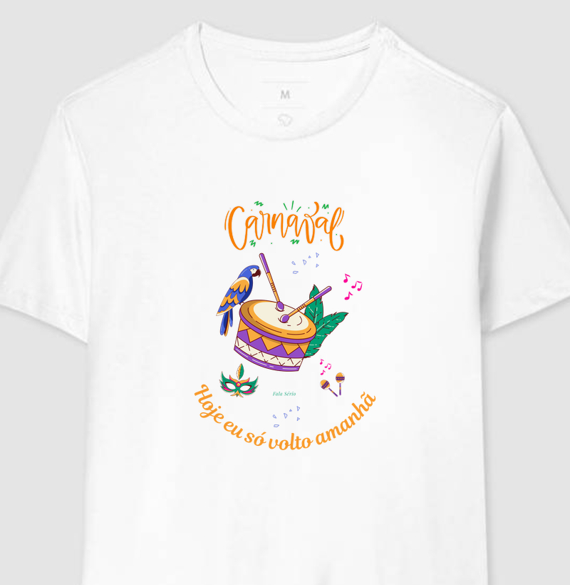 Camiseta Hoje eu só volto amanhã 