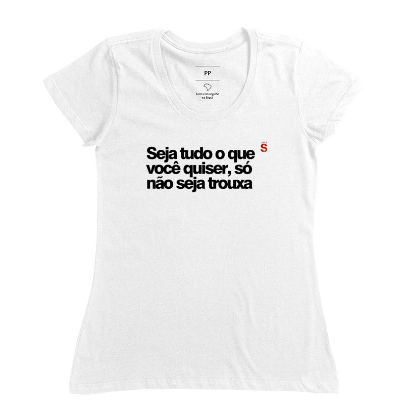 Seja tudo o que você quiser, só não seja trouxa