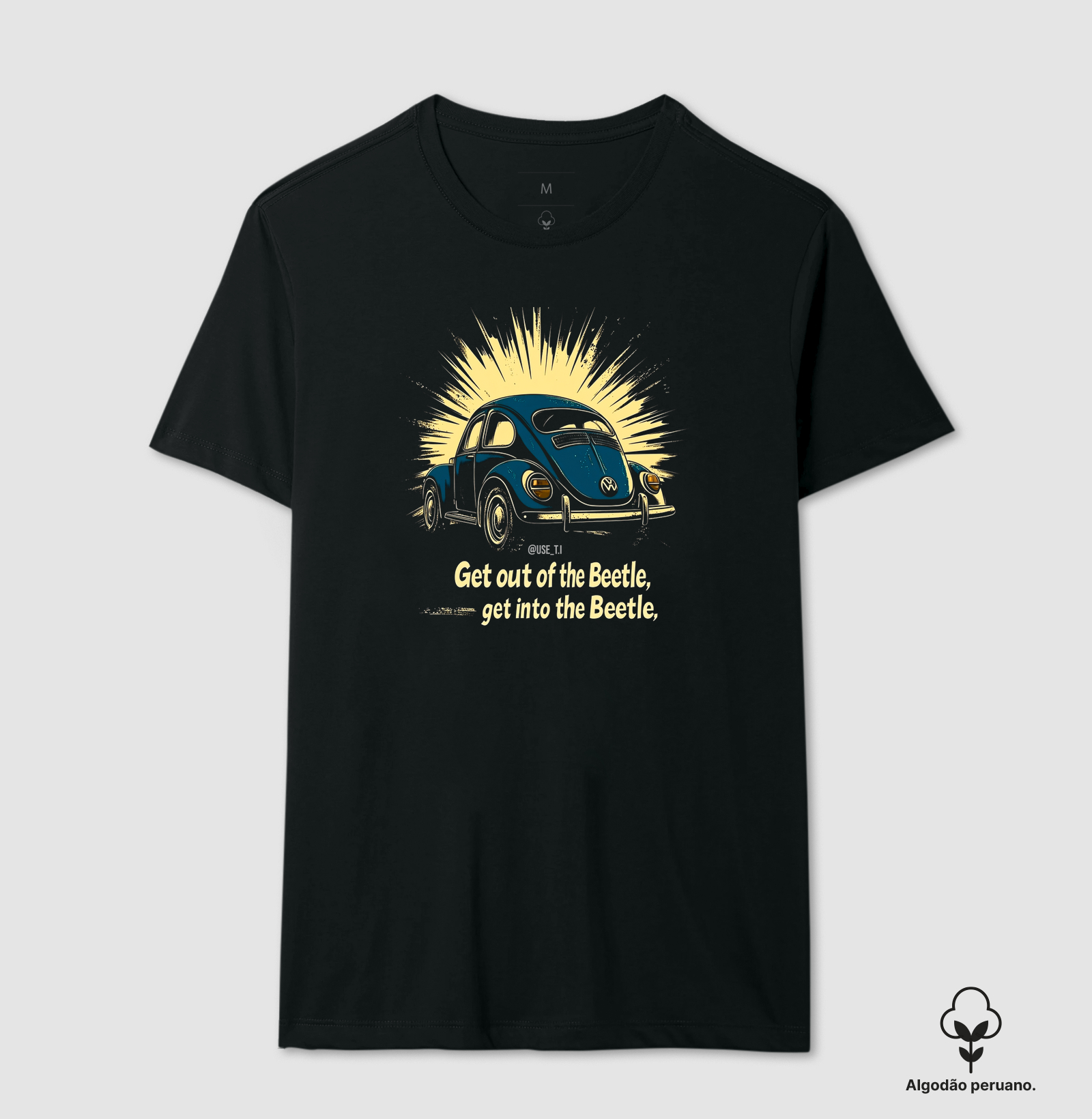 Camiseta Peruana "Get out of the Beetle, get into the Beetle" T.I