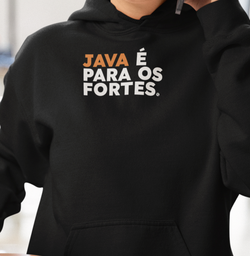 Java é para os Fortes