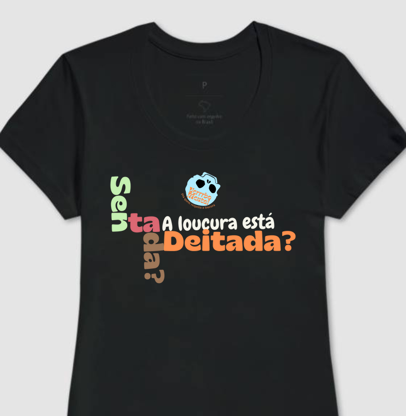 Camisa Onde está a loucura?