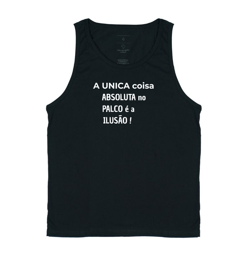 A ÚNICA COISA ABSOLUTA NO PALCO É A ILUSÃO!