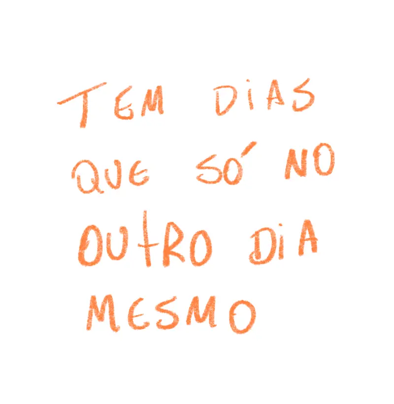 Camiseta tem dias que só no outro dia mesmo 