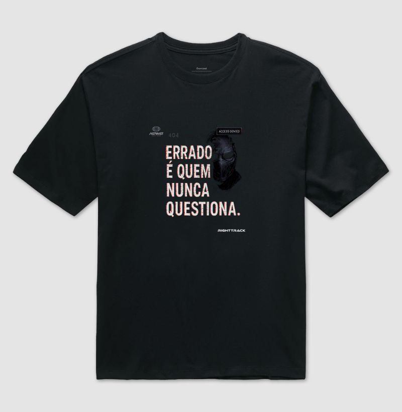 Camiseta Errado Quem não Questiona