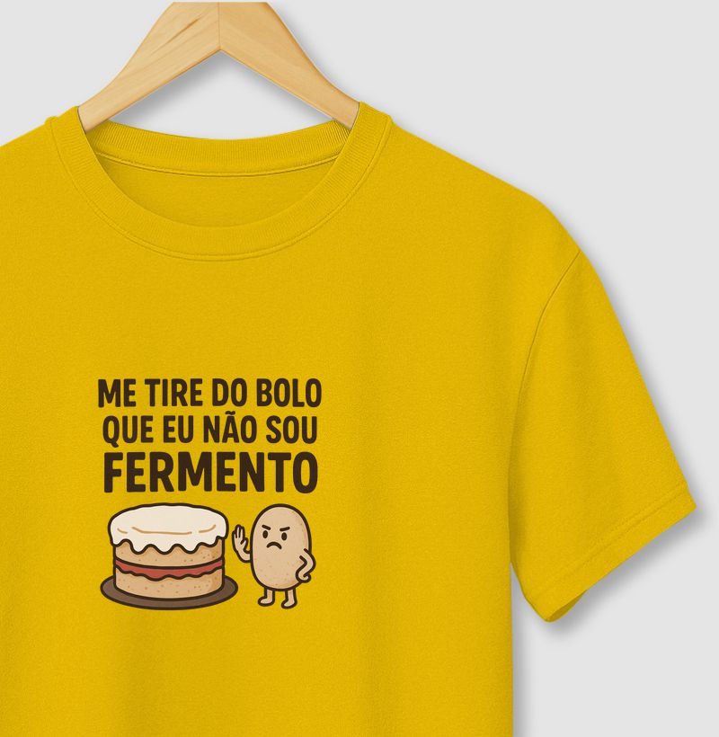 Me tire do bolo que eu não sou fermento!