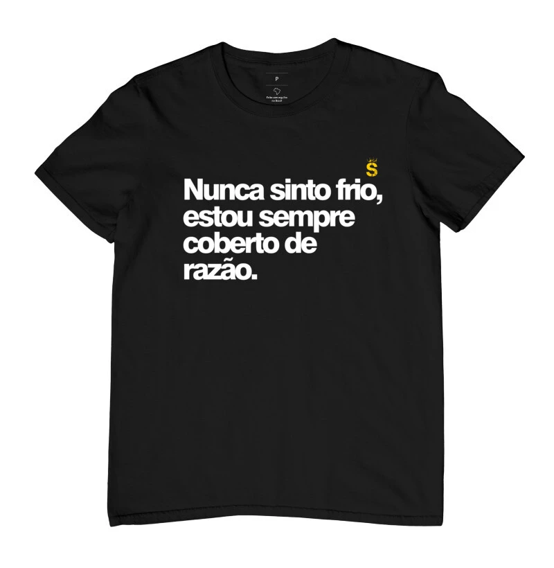 Nunca sinto frio estou sempre coberto de razão