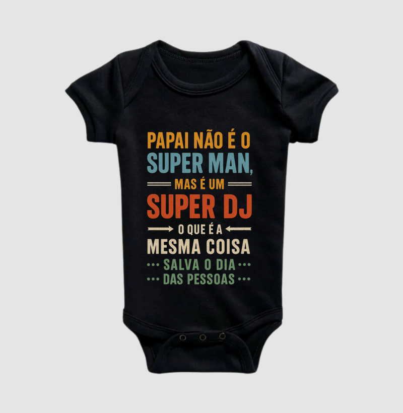 PAPAI NÃO É O SUPERMAN, MAS É UM SUPER DJ