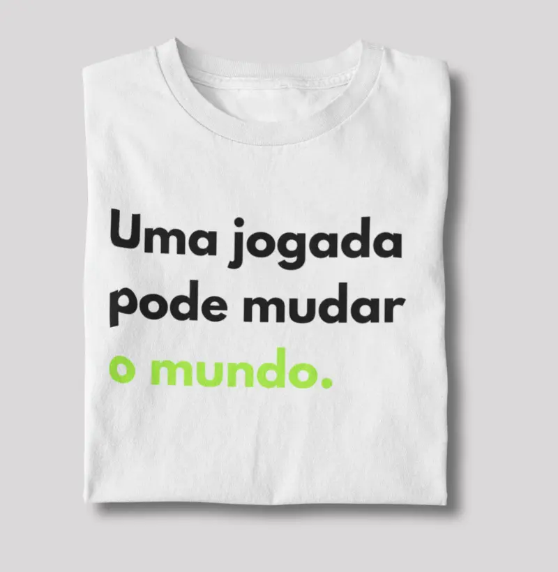 Uma jogada,pode mudar o mundo.