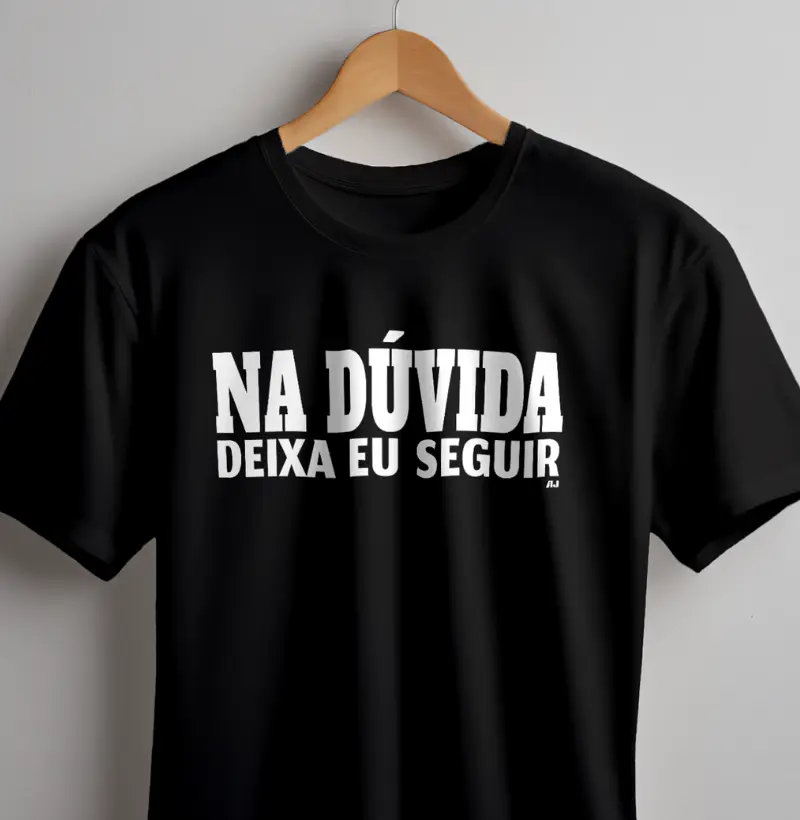 Na Dúvida, Deixa eu Seguir