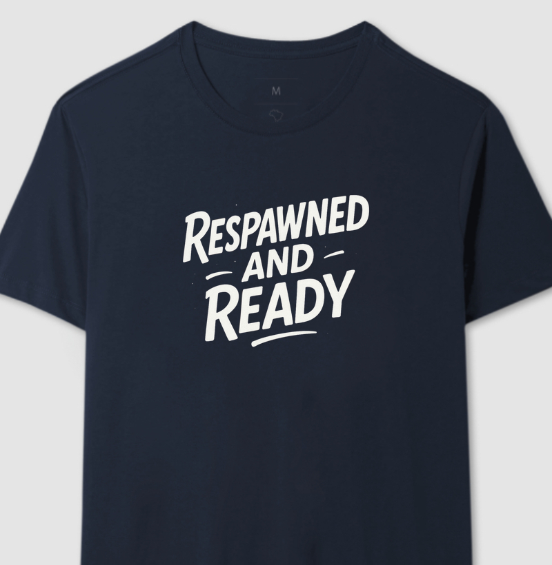 RESPAWNED AND READY