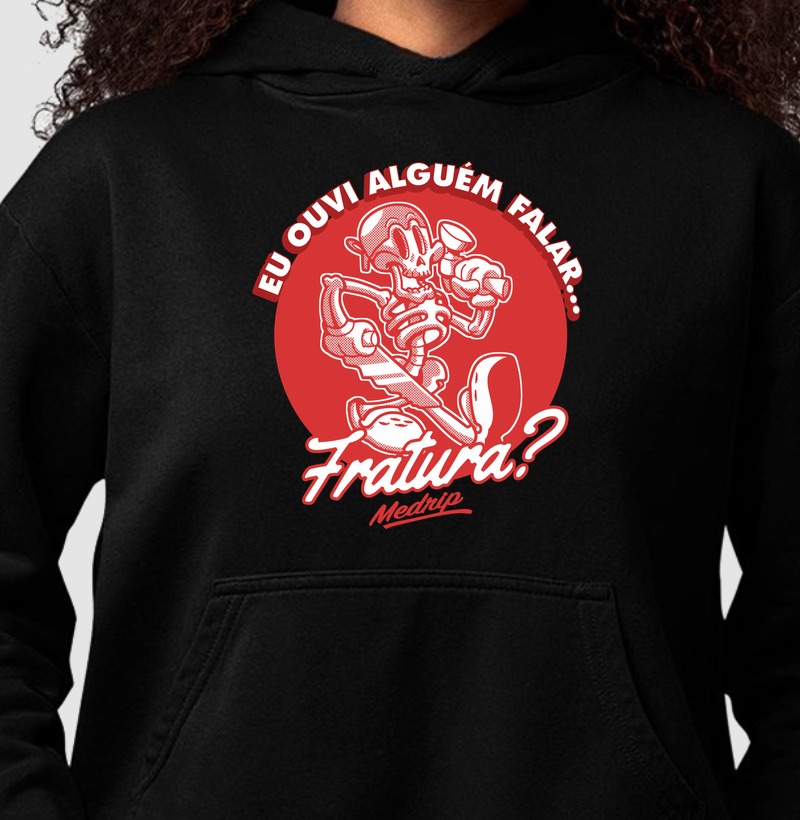 Moletom Hoddie - Ortopedia: Fratura