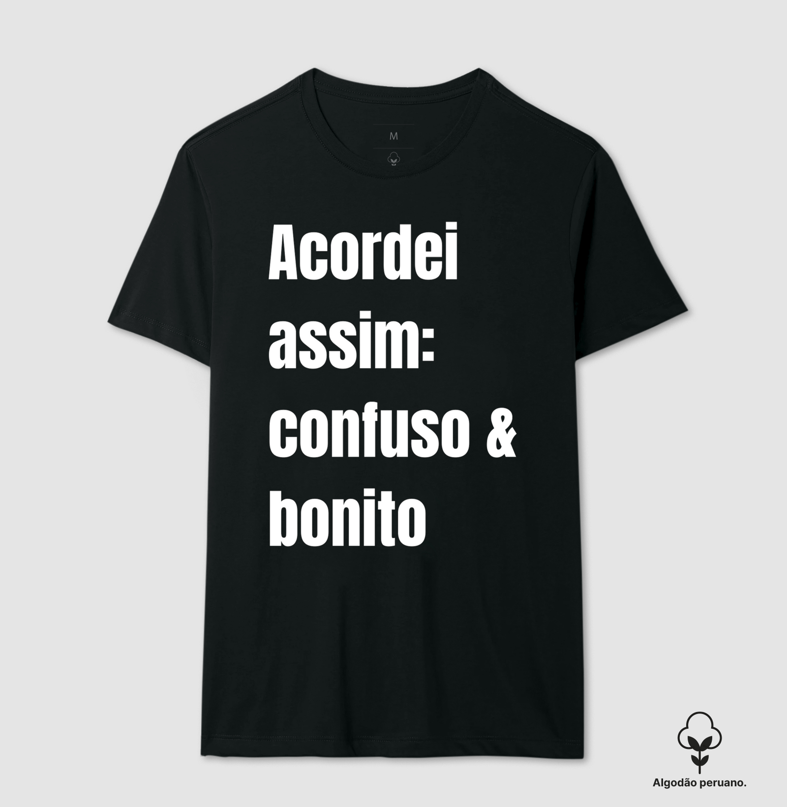 Camiseta algodão peruano: Confuso e Bonito