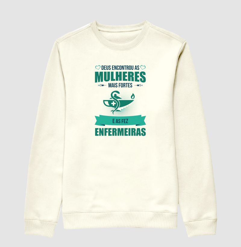 Suéter Moletom Deus encontrou as mulheres mais fortes e as fez enfermeiras