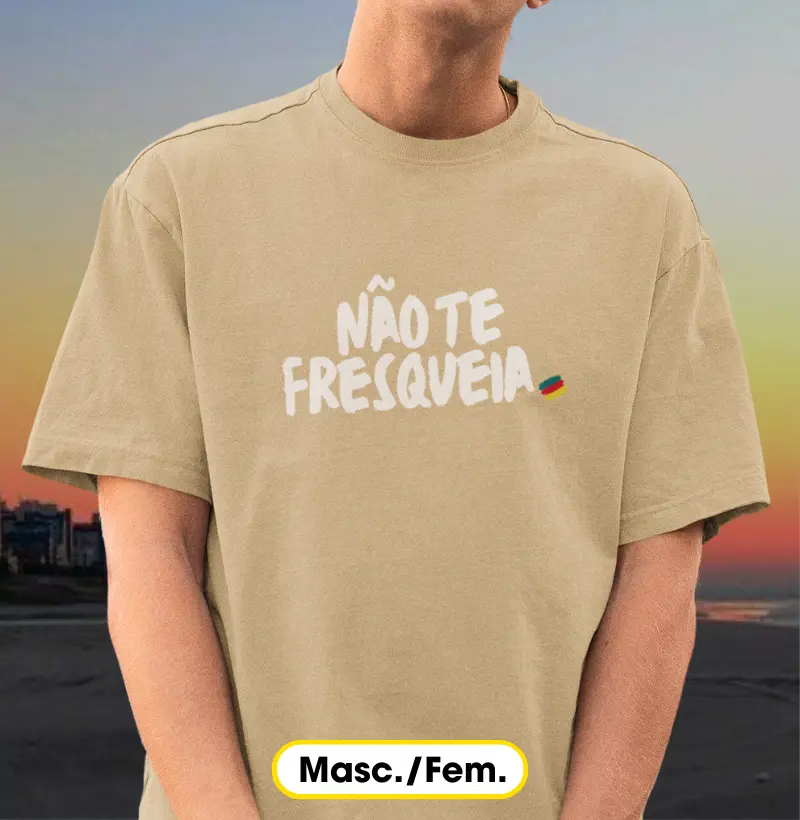 Não te fresqueia