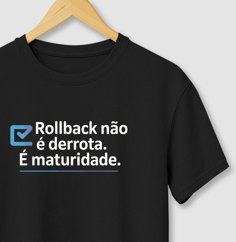 Camiseta "Rollback não é derrota. É maturidade." I (DIV) (DEV)