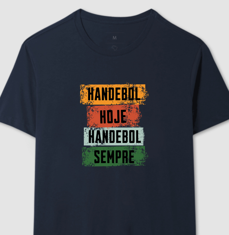 Camiseta de Handebol - Handebol hoje, Handebol sempre.