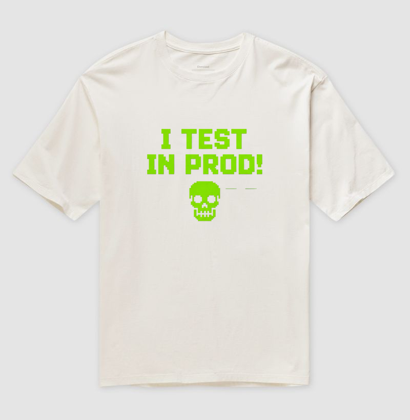 I Test in Prod!