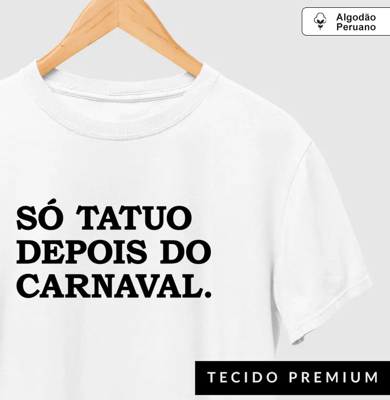 Só tatuo depois do carnaval.