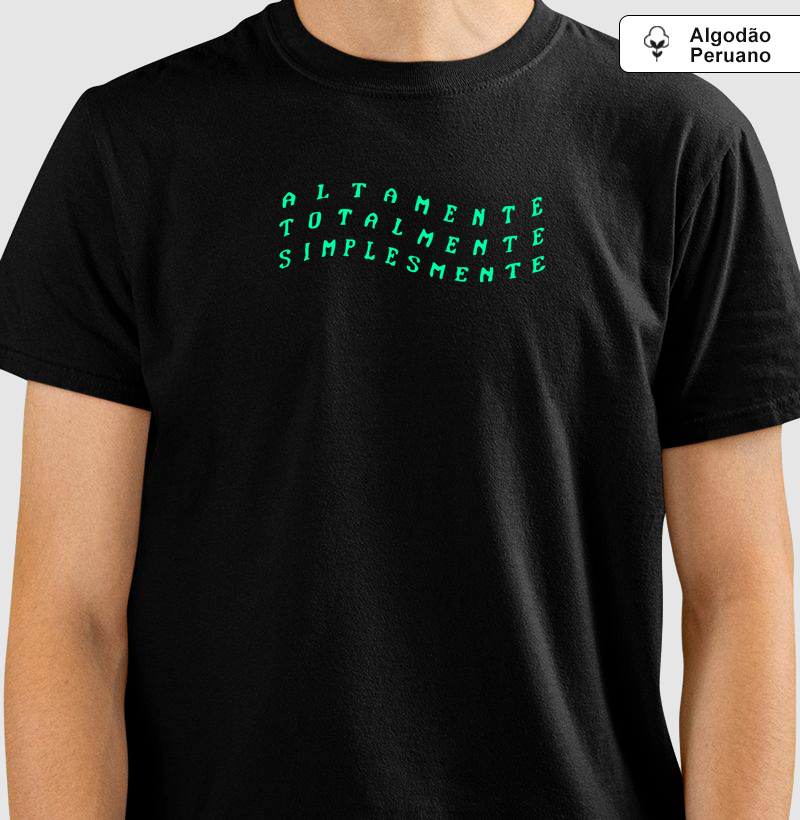 Coleção ALTAMENTE - Edição TOTALMENTE SIMPLESMENTE -  Camiseta Algodão Peruano