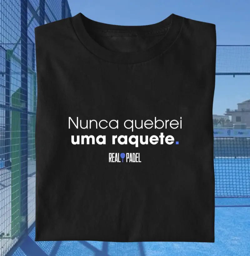 Nunca quebrei uma raquete