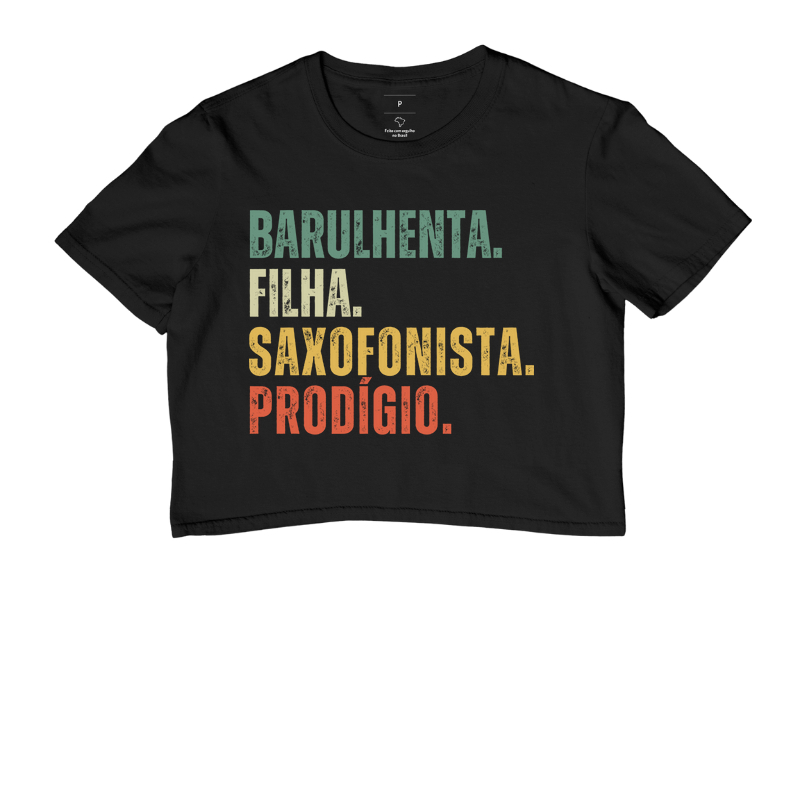 BARULHENTA. FILHA. SAXOFONISTA. PRODÍGIO.