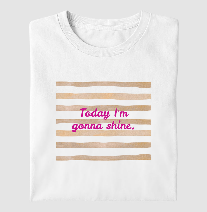 Today I´m gonna shine