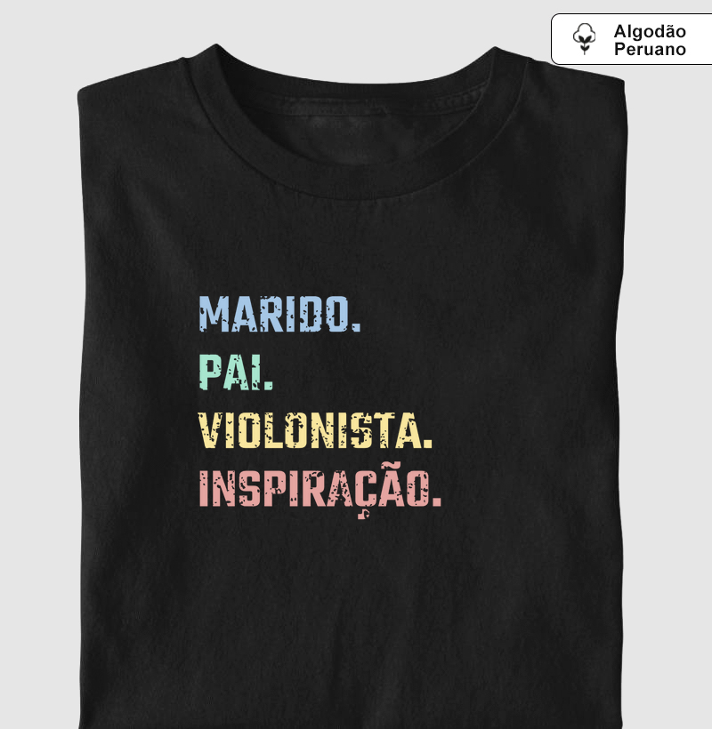 Camisa "Marido, pai, violonista, inspiração"
