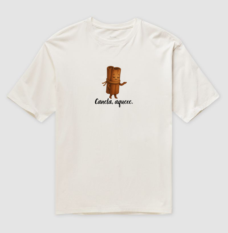 Canela, aquece.