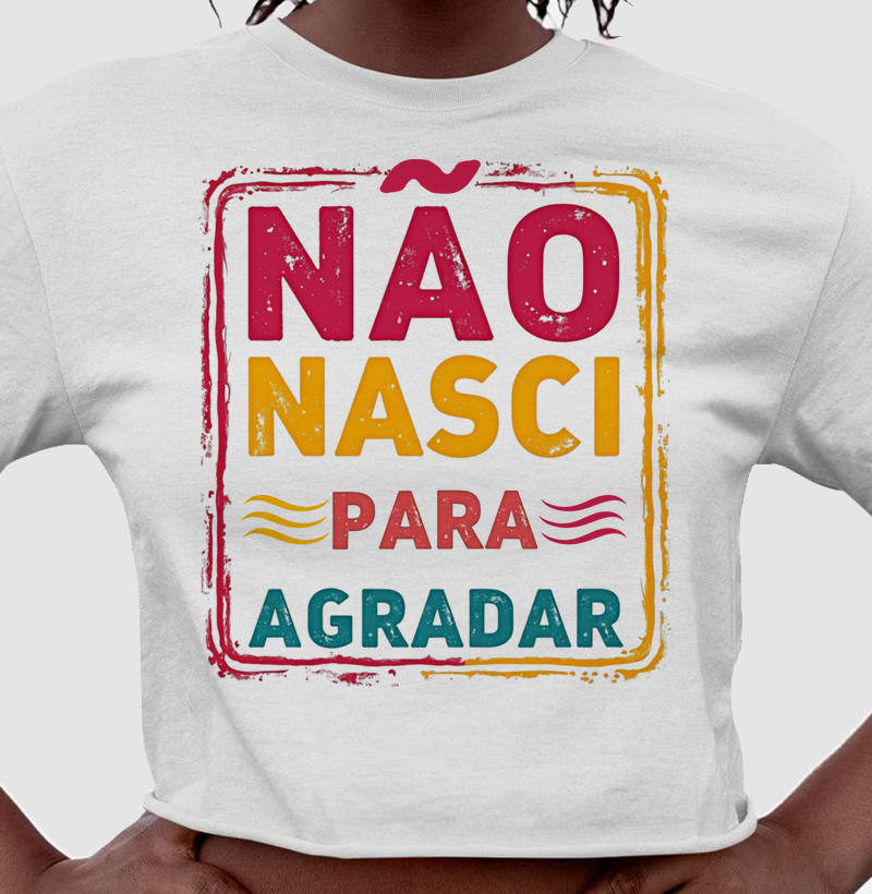NÃO NASCI PARA AGRADAR