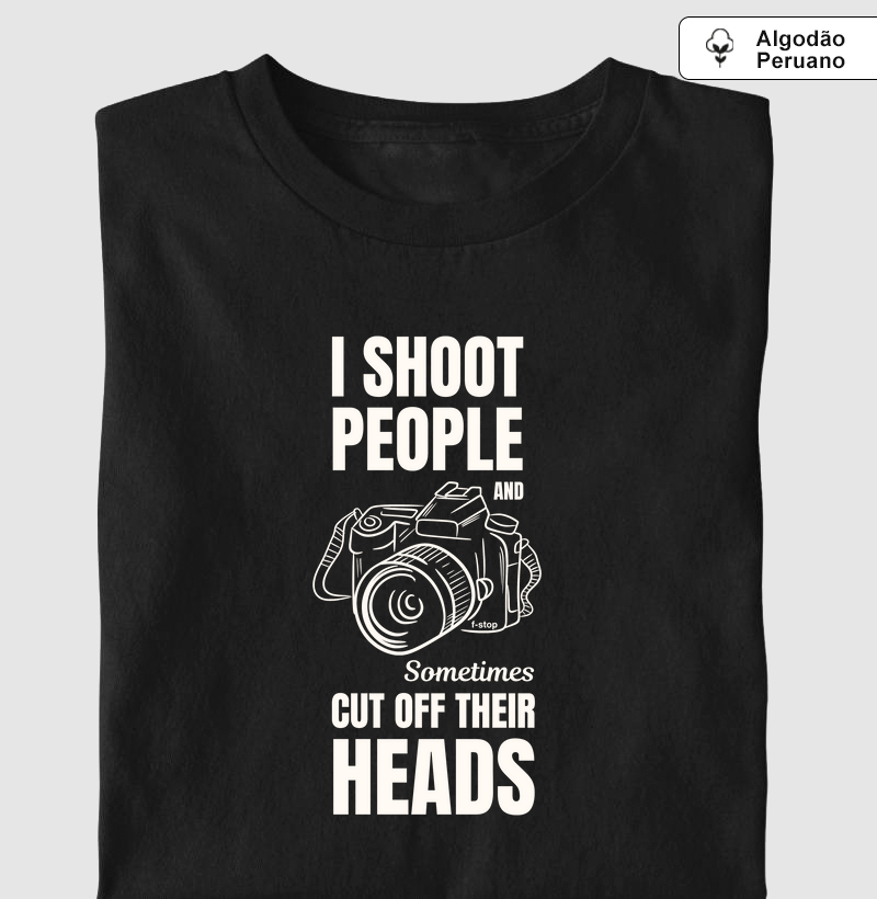 I shoot people