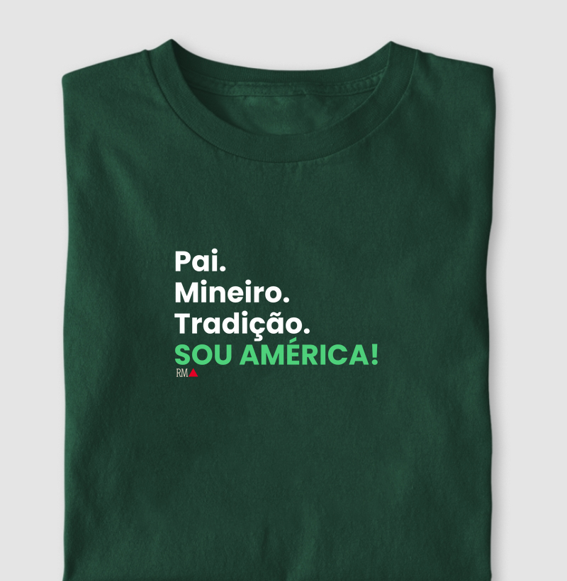 Pai. Mineiro. Tradição. SOU AMÉRICA!