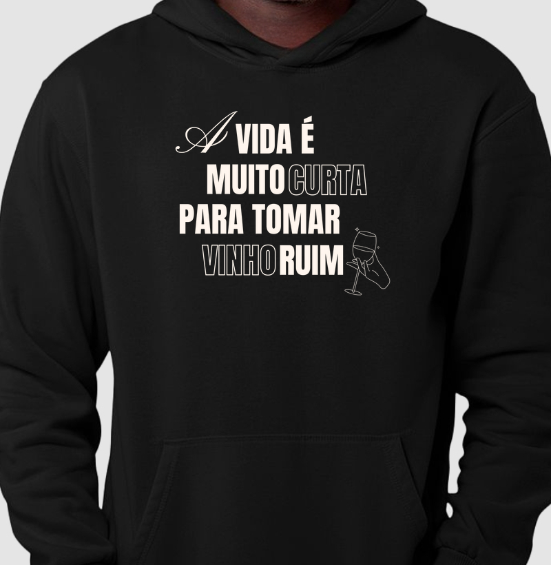 Moletom A Vida é Muito Curta