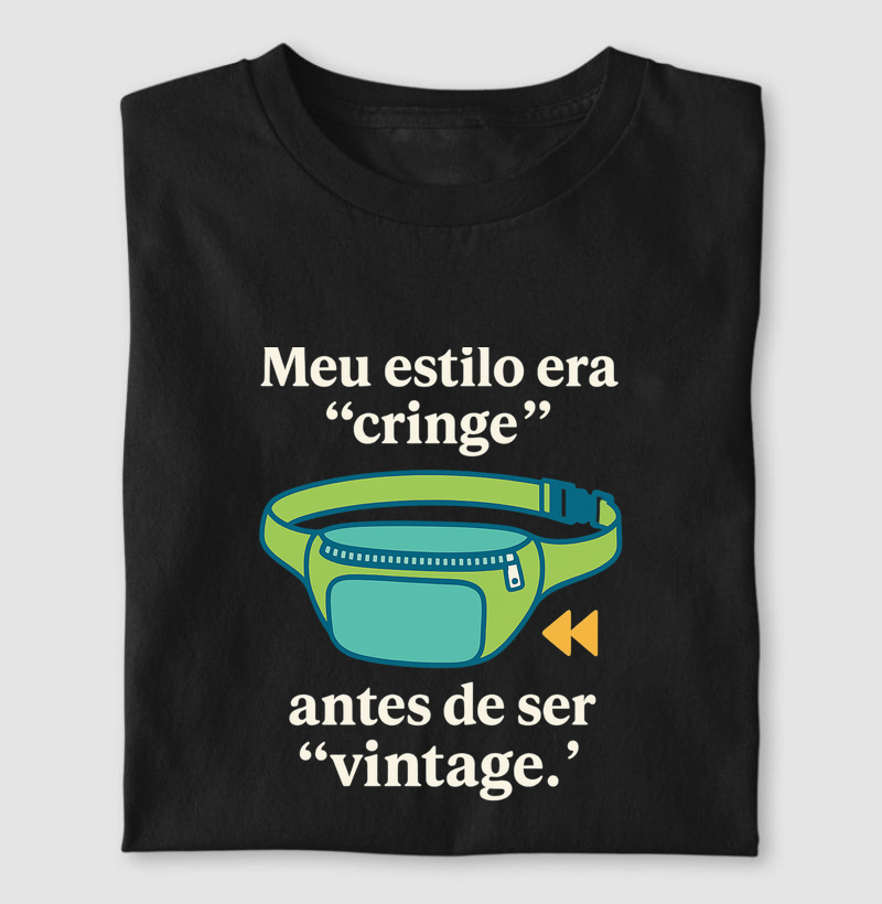 Camiseta Meu estilo era "cringe"