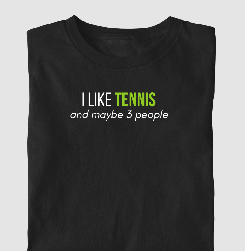 I like tennis and maybe 3 people