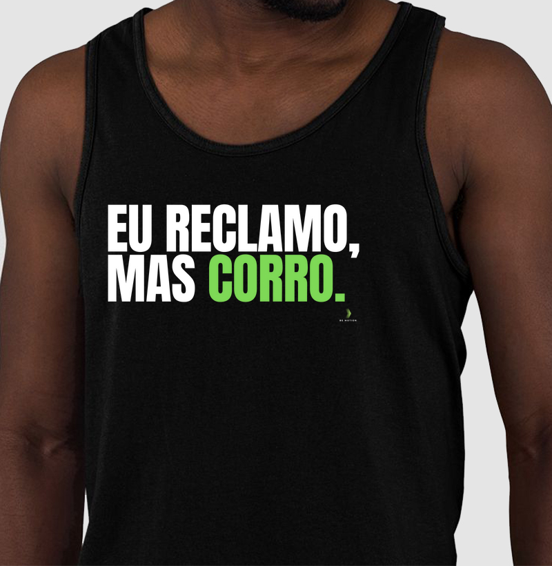 Eu reclamo, mas corro