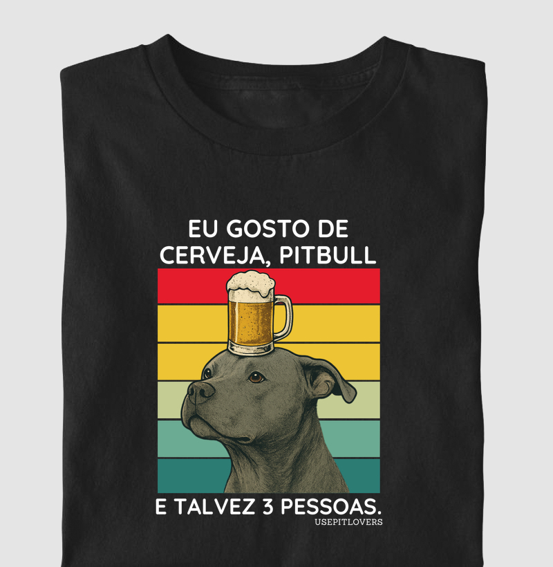 EU GOSTO DE CERVEJA, PIT BULL E TALVEZ 3 PESSOAS