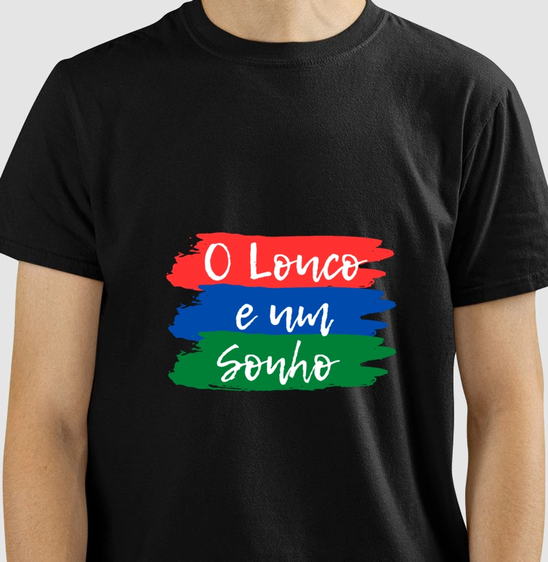Camiseta Masculina O Louco e um Sonho 