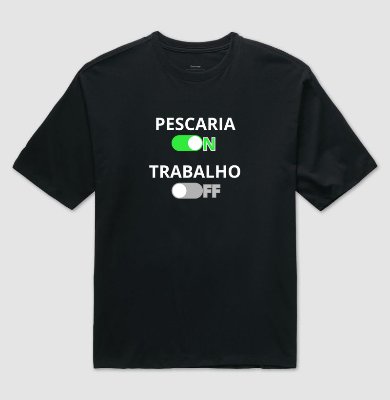 PESCARIA ON - PESCARIA OFF - OVERSIZED